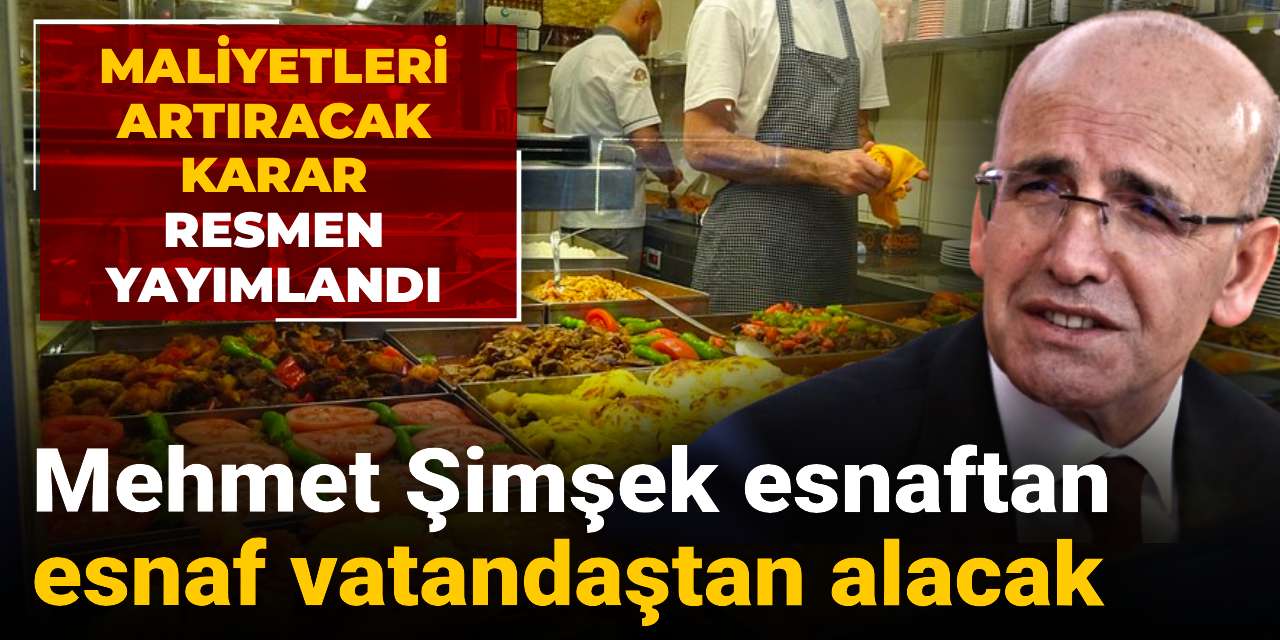 maliyetleri artiracak karar resmen yayimlandi mehmet simsek esnaftan esnaf vatandastan alacak Xs8yDQgA