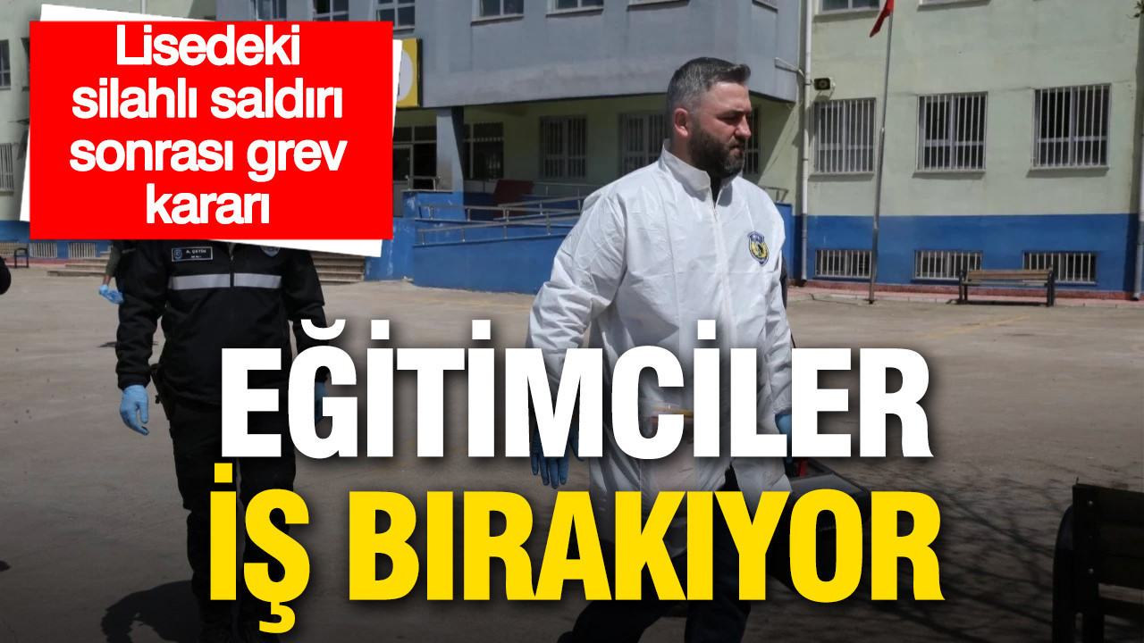 Silahlı Saldırı Sonrası Eğitimcilerden Grev Kararı: Okullarda Güvenlik İhtiyacı Artıyor