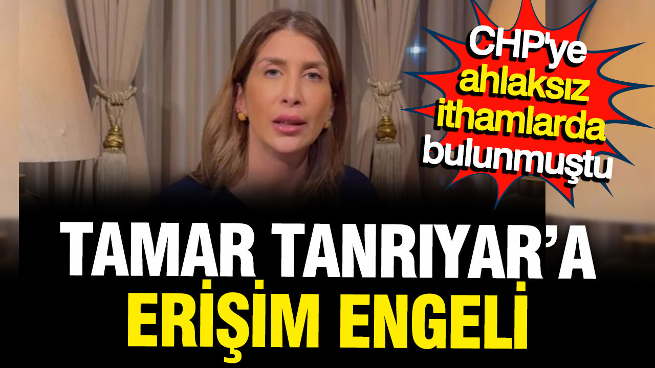 CHP’ye Yönelik İftiralarda Bulunan Tamar Tanrıyar’ın Sosyal Medya Hesabına Erişim Engeli