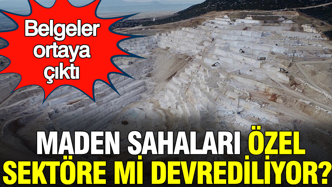 maden-sahalari-ozel-sektore-mi-devrediliyor-belgeler-ortaya-cikti-GRbhkw75